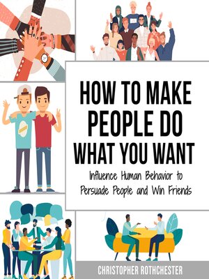 cover image of How to Make People Do What You Want